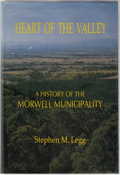 Heart of the Valley - A History of the Morwell Municipality
