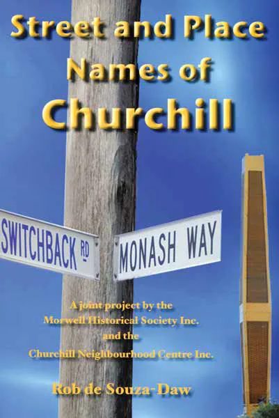 Street and Place Names of Churchill - Rob de Souza-Daw 2010
